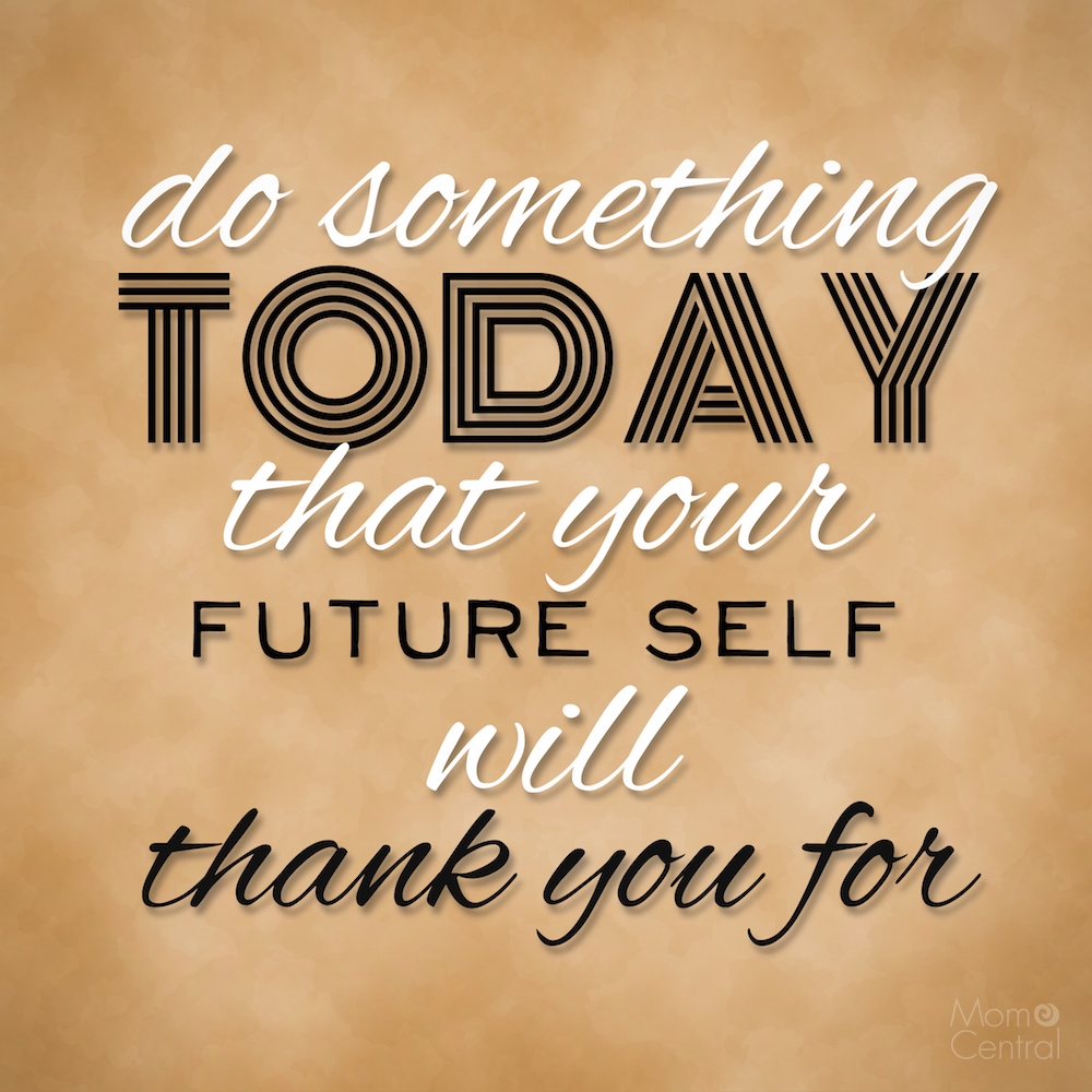 Do Something Today That Your Future Self Will Thank You For